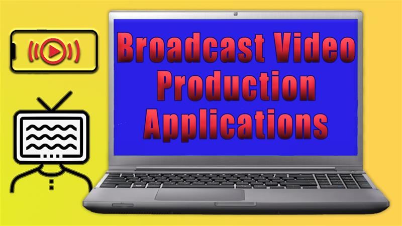 Broadcast Video Production Applications Broadcast Video Production Applications